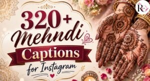 320+ Mehndi Captions for Instagram That Make Every Post Shine