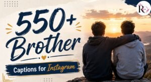 550+ Brother Captions for Instagram to Celebrate Your Bond 2026