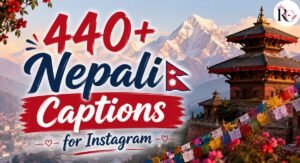 440+ Nepali Captions for Instagram: Cool, Cute & Attitude Ideas 