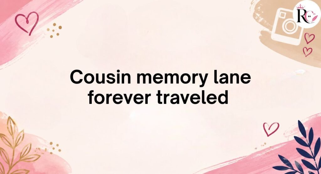 Cousin Throwback Captions for Instagram