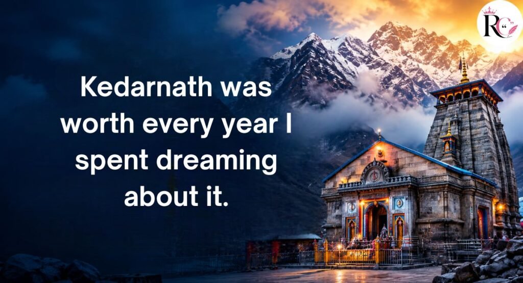 Dream Place Kedarnath Quotes