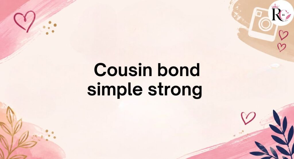 Short Cousin Captions for Instagram